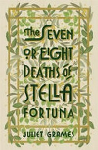 The seven or eight deaths of Stella Fortuna / Juliet Grames.