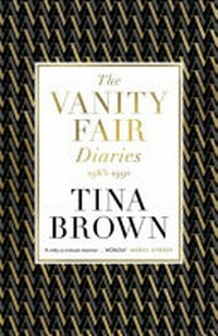 The Vanity Fair diaries : 1983-1992 / Tina Brown.