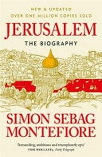 Jerusalem : the biography / Simon Sebag Montefiore.