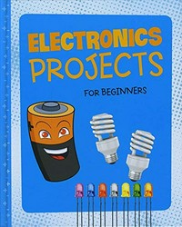 Electronics projects for beginners / Tammy Enz.