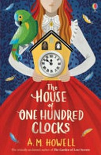 The house of one hundred clocks / A.M. Howell.