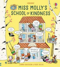 Miss Molly's School of Kindness / Zanna Davidson ; illustrated by Rosie Reeve ; design by Tabitha Blore ; edited by Anna Milbourne.