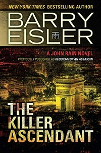 The killer ascendant : a John Rain novel / Barry Eisler.