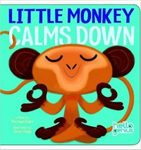Little Monkey calms down / written by Michael Dahl ; illustrated by Oriol Vidal.