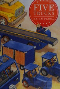 Five trucks / Brian Floca.