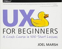 UX for beginners : a crash course in 100 short lessons / Joel Marsh.