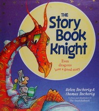 The storybook knight / story by Helen Docherty ; illustrated by Thomas Docherty.
