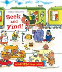 Richard Scarry's seek and find! : with lots of things to find! / Richard Scarry.