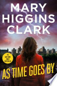 As time goes by : a novel / Mary Higgins Clark.