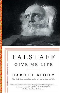 Falstaff : give me life / Harold Bloom.
