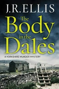 The body in the dales / J.R. Ellis.