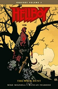 Hellboy omnibus. Mike Mignola, Duncan Fegredo. Volume 3, The wild hunt /