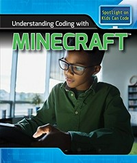 Understanding coding with Minecraft / Patricia Harris.