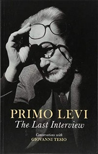 The last interview : conversation with Giovanni Tesio / Primo Levi ; translated and with an introduction by Judith Woolf.