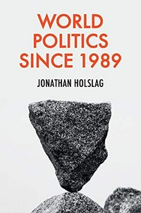 World politics since 1989 / Jonathan Holslag.