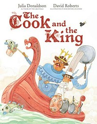 The cook and the king / Julia Donaldson ; illustrated by David Roberts.