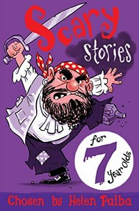 Scary stories for 7 year olds / chosen by Helen Paiba ; illustrated by Kerstin Meyer.