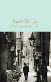 Sweet danger / Margery Allingham ; with an introduction by Val McDermid.
