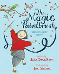 The magic paintbrush / written by Julia Donaldson ; illustrated by Joel Stewart.