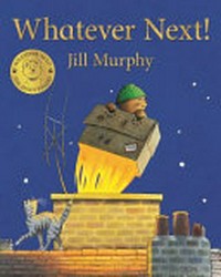 Whatever next! / Jill Murphy.