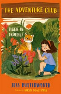 Tiger in trouble / Jess Butterworth ; illustrations, Kirsti Beautyman.