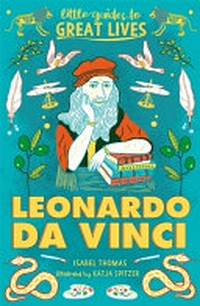 Leonardo da Vinci / written by Isabel Thomas ; illustrated by Katja Spitzer.