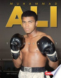 Muhammad Ali : the greatest / by Matt Doeden.