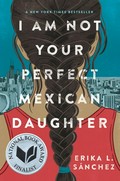 I am not your perfect Mexican daughter / Erika L. Sánchez.