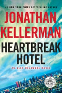 Heartbreak Hotel / Jonathan Kellerman.