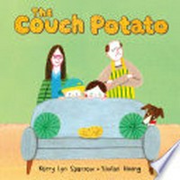 The couch potato / Kerry Lyn Sparrow ; [illustrations by] Yinfan Huang.