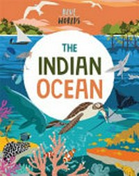 The Indian Ocean / Anita Ganeri, Josy Bloggs.