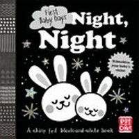 Night, night : a shiny foil black-and-white book / [text by Pat-a-Cake ; illustrated by Mojca Dolinar].