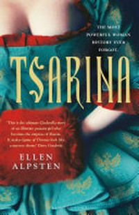 Tsarina / a novel by Ellen Alpsten.