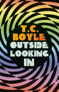 Outside looking in / T.C. Boyle.