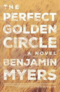 The perfect golden circle, or: the strange rites of an English summer / Benjamin Myers.