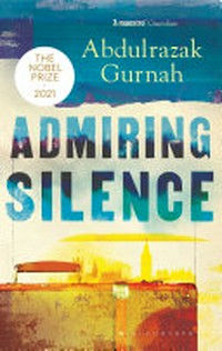 Admiring silence / Abdulrazak Gurnah.