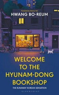 Welcome to the Hyunam-dong Bookshop / Hwang Bo-reum ; translated by Shanna Tan.