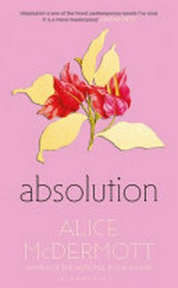 Absolution / Alice McDermott.