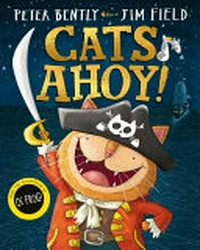 Cats ahoy! / Peter Bently, Jim Field.