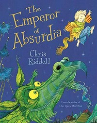 The Emperor of Absurdia / Chris Riddell.