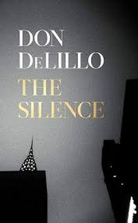 The silence : a novel / Don DeLillo.