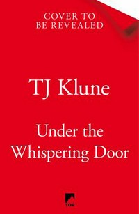 Under the whispering door / Under the whispering door / TJ Klune.