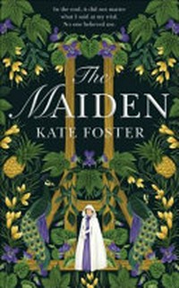 The maiden / Kate Foster.