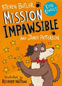Mission impawsible / Steven Butler, James Patterson ; illustrated by Richard Watson.