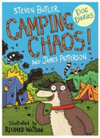 Camping chaos! / Steven Butler and James Patterson ; illustrated by Richard Watson.