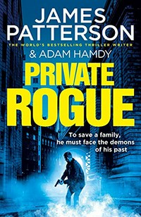 Private rogue / James Patterson & Adam Hamdy.
