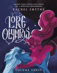 Lore Olympus. Rachel Smythe. Volume three /
