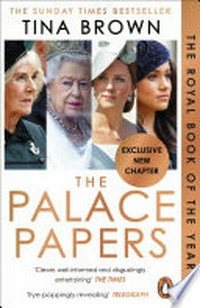 The palace papers : inside the House of Windsor, the truth and the turmoil Tina Brown.