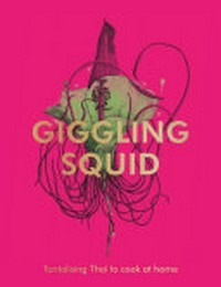 Giggling Squid : tantalising Thai to cook at home.