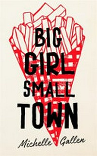 Big girl, small town / Michelle Gallen.